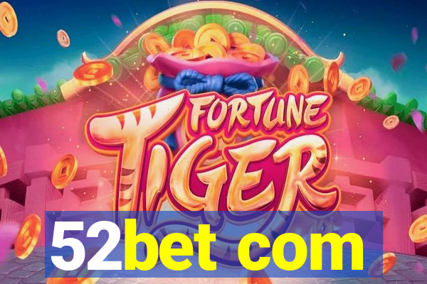 52bet com